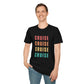 “Cruise Cruise Cruise Cruise" T-Shirt | Fun Multicolor Cruise Vacation Tee
